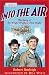 Into the Air: The Story of the Wright Brothers' First Flight