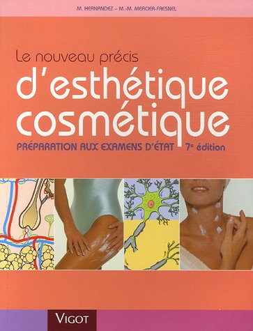Le nouveau précis d'esthétique cosmétique : Préparation aux examens d'Etat