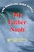 My Father Noah: Bibleland Books #3