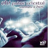 Oh Padre Celestial: Cantos a Dios