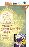 Praxis der Original Bach-Bl�tentherapie. Das Material zur praktischen Anwendung