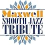 Maxwell Smooth Jazz Tribute