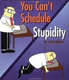 You Can't Schedule Stupidity (Little Books (Andrews & McMeel))