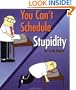 You Can't Schedule Stupidity