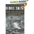 San Francisco Is Burning: The Untold Story of the 1906 Earthquake and Fires by  Dennis Smith
