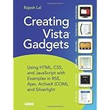 Creating Vista Gadgets: Using HTML, CSS and JavaScript with Examples in RSS, Ajax, ActiveX (COM) and Silverlight