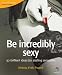 Be Incredibly Sexy