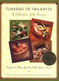 Tuxedos to Tailgates: A Celebration of the Seasons : Recipes & Menus from the Dallas Junior Forum