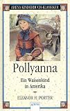 Pollyanna - Ein Waisenkind in Amerika - Eleanor H. Porter
