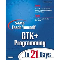 Sams Teach Yourself Gtk+ Programming in 21 Days (Sams Teach Yourself...in 21 Days)