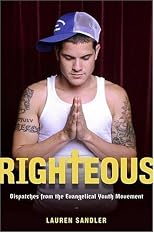 Righteous: Dispatches from the Evangelical Youth Movement