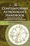 The Contemporary Astrologer's Handbook: An In-Depth Guide to Interpreting Your Horoscope (Astrology Now)