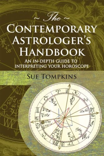 The Contemporary Astrologer's Handbook: An In-Depth Guide to Interpreting Your Horoscope (Astrology Now)