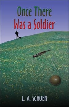 Once There Was a Soldier L.A. Schoen