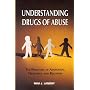 Understanding Drugs of Abuse: The Processes of Addiction, Treatment, and Recovery