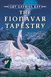 The Fionavar Tapestry 1. The Summer Tree 2. The Wandering Fire 3. The Darkest Road (The Fionavar Tapestry, Volume 1, 2 and 3 in one book)