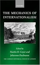 The Mechanics of Internationalism (Studies of the German Historical Institute, London)