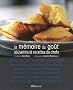 La m�moire du go�t : Souvenirs et recettes de chefs
