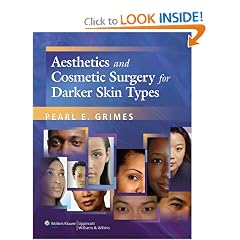 Aesthetics and Cosmetic Surgery for Darker Skin Types by Pearl E. Grimes