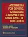 Book Anesthesia for Genetic, Metabolic, and Dysmorphic Syndromes of Childhood