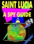 Saint Lucia: A "Spy" Guide (World "Spy" Guide Library)