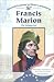 Francis Marion: The Swamp Fox (Revolutionary War Leaders)