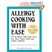 Allergy Cooking with Ease: The No Wheat, Milk, Eggs, Corn, and Soy Cookbook