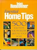 Essential Home Tips: 500 Solutions for Problems Around Your Home