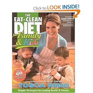 Click here to buy The Eat-Clean Diet for Family and Kids: Simple Strategies for Lasting Health and... by Tosca Reno.