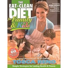 The Eat-Clean Diet for Family and Kids: Simple Strategies for Lasting Health and
