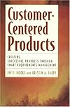 Customer Centered Products: Creating Successful Products Through Smart Requirements Management