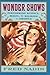 Wonder Shows: Performing Science, Magic, and Religion in America