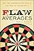 The Flaw of Averages: Why We Underestimate Risk in the Face of Uncertainty