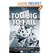Too Big to Fail: The Hazards of Bank Bailouts