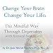 Change Your Brain, Change Your Life: The Mindful Way Through Depression with Binaural Beat Sound [CD on Demand]