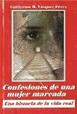 CONFESIONES INTIMAS DE UNA MUJER MARCADA (Spanish Edition)