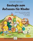 Geologie zum Anfassen f�r Kinder: Steine finden, erforschen, sammeln - die Geschichte der Erde in vielen Spielen und Aktionen - Sybille G�nther