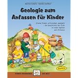 Geologie zum Anfassen f�r Kinder: Steine finden, erforschen, sammeln - die Geschichte der Erde in vielen Spielen und Aktionenvon "Sybille G�nther"