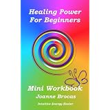 Healing Power for Beginners (Spiritual Powers Series of Mini Workbooks)
