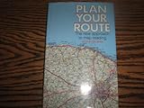 Plan your route : the new approach to map reading : (including the electronic technology and satellite navigation)