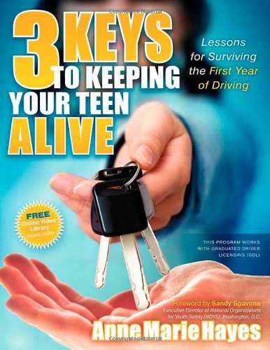 3 keys to keeping your teen alive lessons for surviving the first year of driving