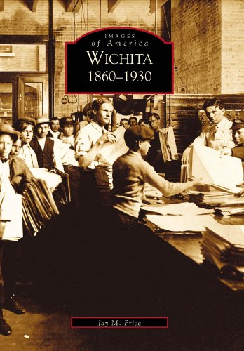 Wichita   1860-1930  (KS)   (Images of America)