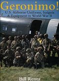 Geronimo!: U.S. Airborne Uniforms, Insignia and Equipment in World War II (Schiffer Military History)