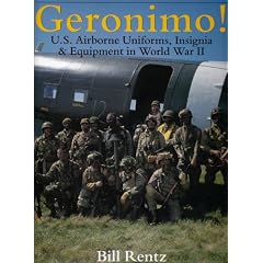 Geronimo!: U.S. Airborne Uniforms, Insignia & Equipment in World War II (Schiffer Military History)