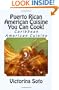 Puerto Rican American Cuisine You Can Cook!: Caribbean American Cuisine