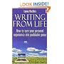Writing from Life: How to Turn Your Personal Experience into Profitable Prose