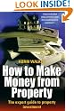 How to Make Money from Property: The Expert Guide to Property Investment