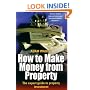 How to Make Money from Property: The Expert Guide to Property Investment