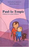 Paul-la-Toupie : Histoire d'un enfant diff�rent