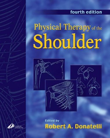 Physical Therapy of the Shoulder (Clinics in Physical Therapy)